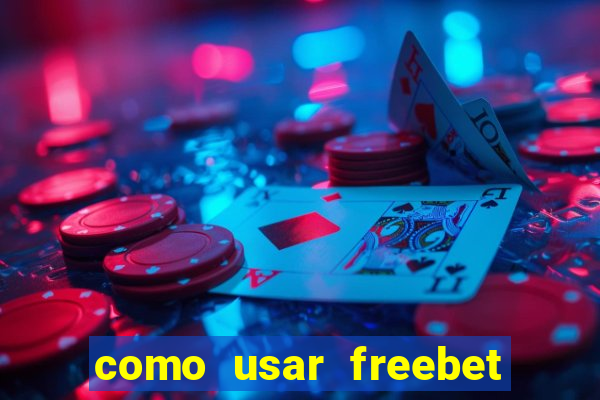 como usar freebet vai de bet